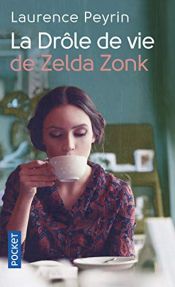 book cover of La drôle de vie de Zelda Zonk by Laurence PEYRIN