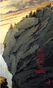 book cover of La vie des pierres by Rick Bass
