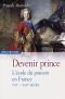 Devenir prince : L'école du pouvoir en France XVIIe-XVIIIe siècles