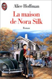 book cover of La Maison de Nora Silk by Alice Hoffman