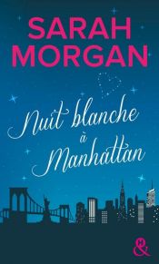 book cover of Nuit blanche à Manhattan by Sarah Morgan