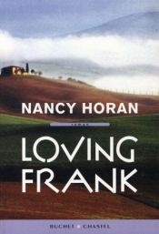 book cover of Loving Frank by Nancy Horan