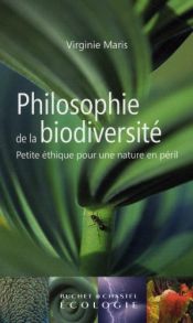 book cover of Philosophie de la biodiversité : Petite éthique pour une nature en péril by Virginie Maris