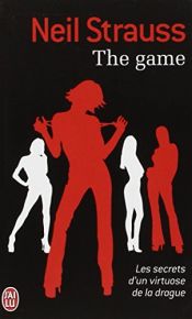 book cover of The game : Les secrets d'un Virtuose de la Drague by Neil Strauss