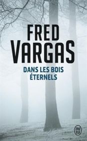book cover of Dans les bois éternels by Fred Vargas