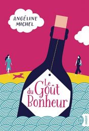 book cover of Le Goût du Bonheur by Angéline Michel
