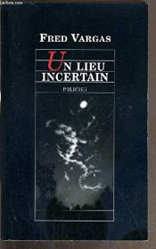 book cover of Un lugar incierto by Fred Vargas