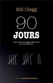 book cover of 90 JOURS by Bill Clegg