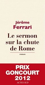book cover of Le sermon sur la chute de Rome by Jérôme Ferrari