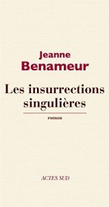 book cover of Les insurrections singulières by Jeanne Benameur