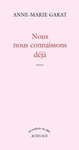 book cover of Nous nous connaissons déjà by Anne-Marie Garat