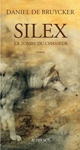 book cover of Silex. la tombe du chasseur by Daniel de Bruycker