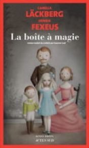 book cover of La boîte à magie by Camilla*Fexeus Läckberg (Henrik)|Henrik Fexeus