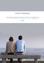 book cover of A maree basse, certaines iles se rejoignent by Charlène DEGUILLAUME