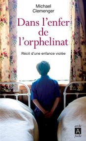 book cover of Dans l'enfer de l'orphelinat (Témoignage) by Michael Clemenger