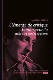 book cover of Elements de critique homosexuelle. Italie les années de plomb by Mario Mieli