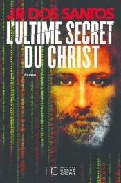 book cover of L'Ultime Secret du Christ by José Rodrigues dos Santos