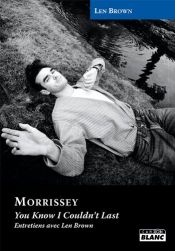 book cover of MORRISSEY You know I couldn't last by Len Brown