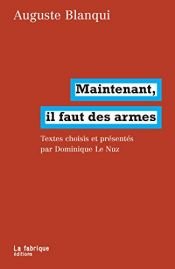 book cover of Maintenant, il faut des armes by Auguste Blanqui
