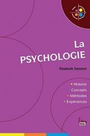 book cover of La psychologie : Histoire, concepts, méthodes, expériences by Elisabeth Demont