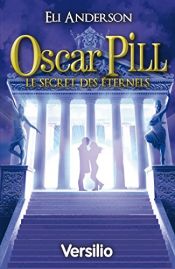 book cover of Oscar Pill, Tome 3 : Le secret des Eternels by Eli Anderson