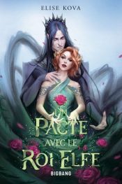 book cover of Un pacte avec le roi elfe by Elise Kova|Marcela Medeiros|Nenad Savic