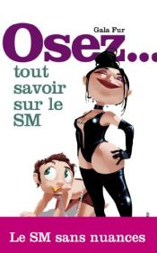 book cover of Tout savoir sur le SM by Gala Fur