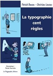 book cover of La typographie : Cent règles by Boman Patrick|Jousselin Pascal|Laucou Christian|Patrick Boman