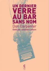 book cover of UN DERNIER VERRE AU BAR SANS NOM by Don Carpenter