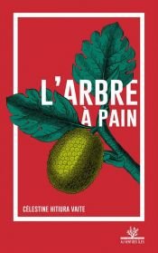 book cover of L'arbre à pain by Célestine Hitiura Vaite