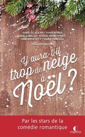 book cover of Y aura-t-il trop de neige à Noël ? by Adèle Bréau|Isabelle Alexis|Marianne Levy|Marie Vareille|Sophie Henrionnet|Tonie Behar
