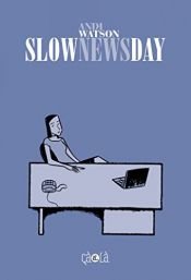 book cover of Slow News Day by Andi Watson