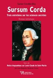 book cover of Sursum Corda : Trois entretiens sur les sciences secrètes by Xavier Cuvelier-Roy