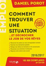 book cover of Comment trouver une situation... : Tous les conseils pour décrocher le job de vos rêves by Porot Daniel