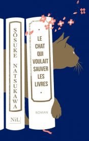book cover of Le Chat qui voulait sauver les livres by Sosuke Natsukawa