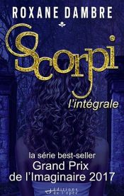 book cover of SCORPI - L'Intégrale by Roxane Dambre