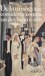 book cover of De la mysogynie consideree comme un des beaux-arts by Alain Paucard
