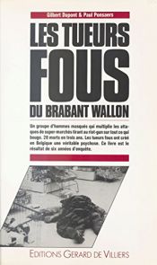 book cover of Les tueurs fous du Brabant Wallon by Gilbert Dupont|Paul Ponsaers
