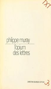 book cover of L'opium des lettres by Philippe Muray