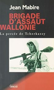 book cover of Brigade d'assaut Wallonie : la percée de Tcherkassy by Jean Mabire