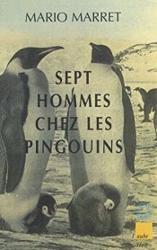 book cover of Sept hommes chez les pingouins by Mario Marret