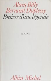 book cover of Braises d'une légende by Alain Billy|Bernard Duplessy
