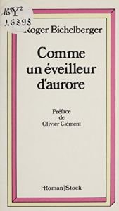 book cover of Comme un éveilleur d'aurore by Roger Bichelberger