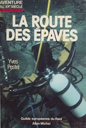 book cover of La route des épaves by Yves Pestel