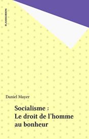 book cover of Socialisme, le droit de l'homme au bonheur by Daniel Mayer