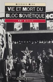 book cover of Vie et mort du bloc soviétique by Georges Mink
