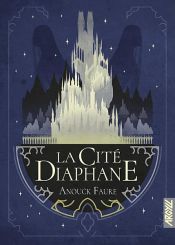 book cover of La Cité diaphane by Anouck FAURE