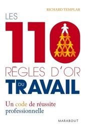 book cover of Les 110 règles d'or du travail : Un code de réussite professionnelle by Richard Templar
