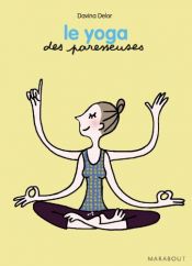 book cover of YOGA DES PARESSEUSES (LE) by DAVINA DELOR