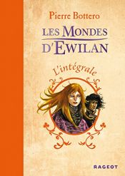 book cover of Intégrale les mondes d'Ewilan by Pierre Bottero